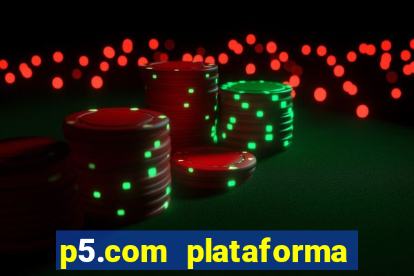 p5.com plataforma de jogos